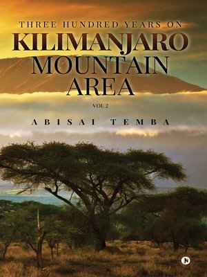 cover image of Three Hundred Years on Kilimanjaro Mountain Area Vol 2